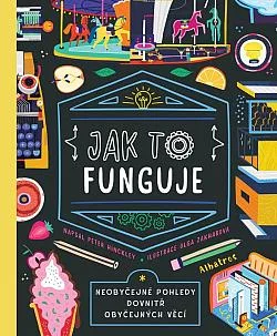 Jak to funguje: Neobyčejná tajemství obyčejných věcí