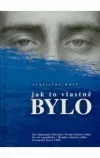Jak to vlastně bylo
