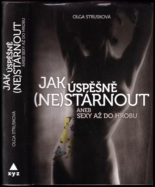Jak úspěšně (ne)stárnout, aneb, Sexy až do hrobu