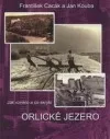 Jak vzniklo a co skrylo Orlické jezero