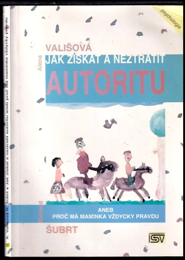 Jak získat a neztratit autoritu, aneb, Proč má maminka vždycky pravdu