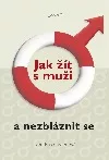 Jak žít s muži a nezbláznit se