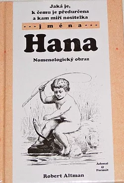 Jaká je, k čemu je předurčena a kam míří nositelka jména Hana