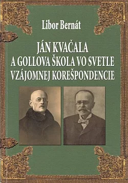Ján Kvačala a Gollova škola vo svetle vzájomnej korešpondencie