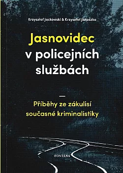 Jasnovidec v policejních službách: Příběhy ze zákulisí současné kriminalistiky