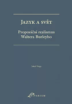 Jazyk a svět. Propoziční realismus Waltera Burleyho
