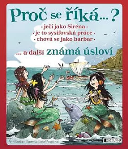 Ječí jako siréna, je to sisyfovská práce, chová se jako barbar... a další známá úsloví