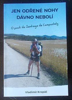 Jen odřené nohy dávno nebolí - O pouti do Santiaga de Compostely