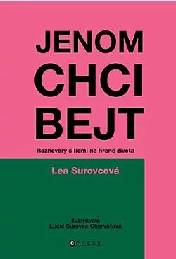 Jenom chci bejt: Rozhovory s lidmi na hraně života