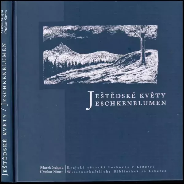Ještědské květy - antologie libereckých německy píšících autorů (19. století a 1. polovina 20. století) - Jeschkenblumen - Anthologie deutschsprach...