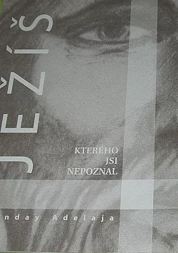Ježíš, kterého jsi nepoznal