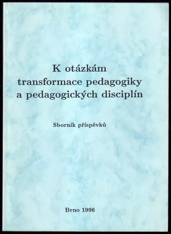 K otázkám transformace pedagogiky a pedagogických disciplín