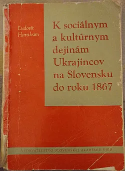 K sociálnym a kultúrnym dejinám Ukrajincov na Slovensku do roku 1867