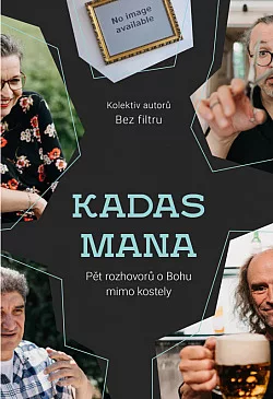 KADAS MANA – Pět rozhovorů o Bohu mimo kostely