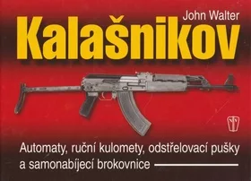 Kalašnikov - Automaty, ruční kulomety, odstřelovací pušky a samonabíjecí brokovnice - 2. vydání
