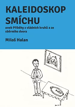 Kaleidoskop smíchu aneb Příběhy z vládních kruhů a ze sběrného dvora