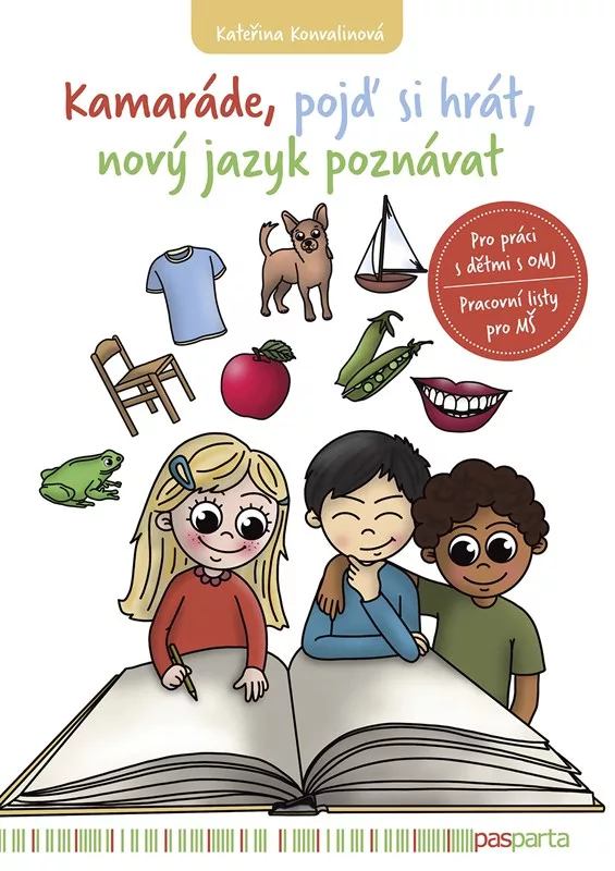 Kamaráde, pojď si hrát, nový jazyk poznávat - Pro práci s dětmi s OMJ. Pracovní sešit pro MŠ.