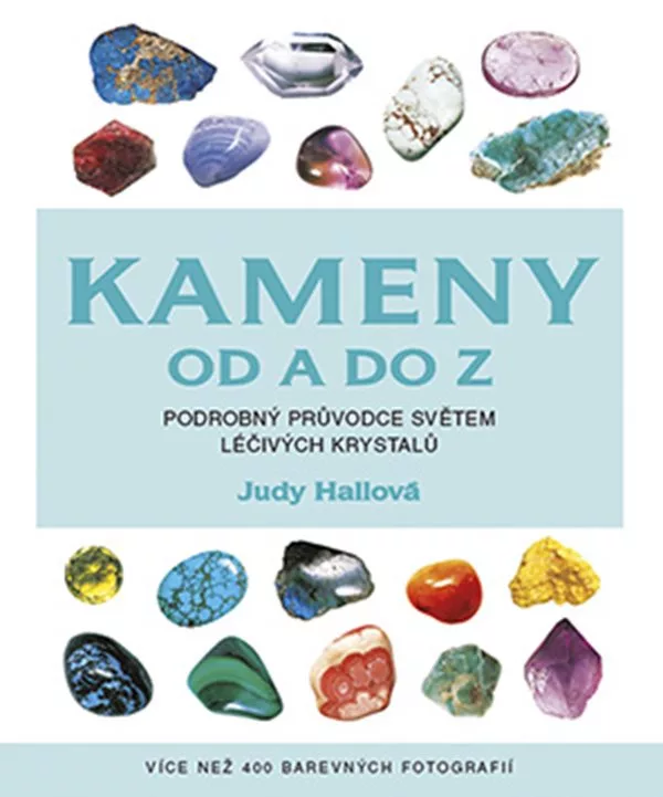 Kameny od A do Z - Podrobný průvodce světem léčivých krystalů