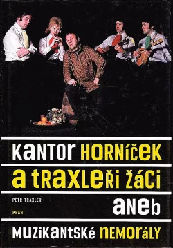 Kantor Horníček a Traxleři žáci, aneb muzikantské memorály