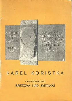 Karel Kořistka a jeho rodná obec Březová nad Svitavou
