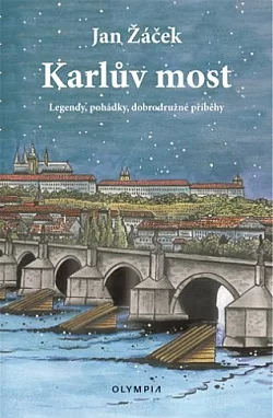 Karlův most - Legendy, pohádky, dobrodružné příběhy