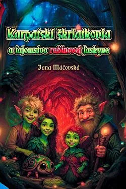 Karpatskí škriatkovia a tajomstvo rubínovej jaskyne