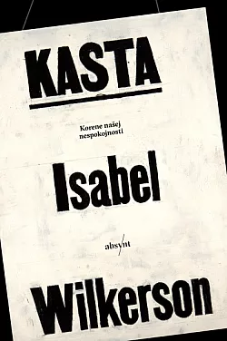 Kasta: Korene našej nespokojnosti