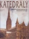 Katedrály - Sto architektonických klenotů Evropy