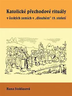 Katolické přechodové rituály v českých zemích v "dlouhém" 19. století