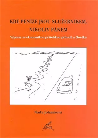 Kde peníze jsou služebníkem, nikoliv pánem