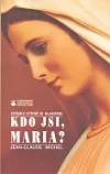 Kdo jsi Maria?
