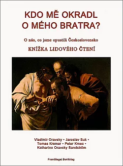 Kdo mě okradl o mého bratra? O nás, co jsme opustili Československo. Knížka lidového čtení