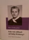 Kdo nás odloučí od lásky Kristovy? život Marie Kovalové