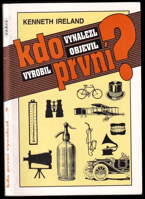 Kdo první vynalezl, objevil, vyrobil?
