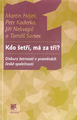 Kdo šetří, má za tři? - Diskurz šetrnosti v proměnách české společnosti