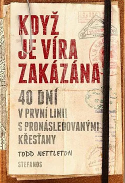 Když je víra zakázána: 40 dní v první linii s pronásledovanými křesťany