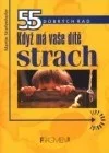 Když má vaše dítě strach - 55 dobrých rad