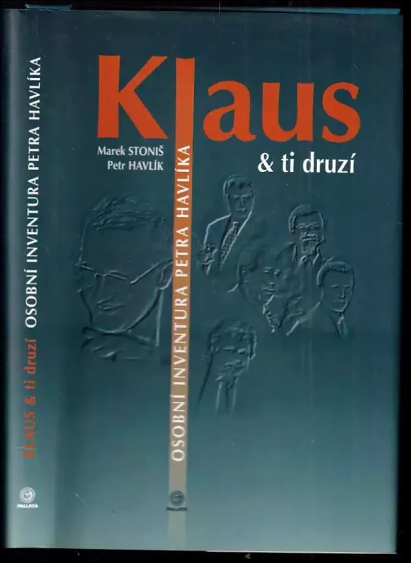 Klaus &amp; ti druzí : osobní inventura Petra Havlíka