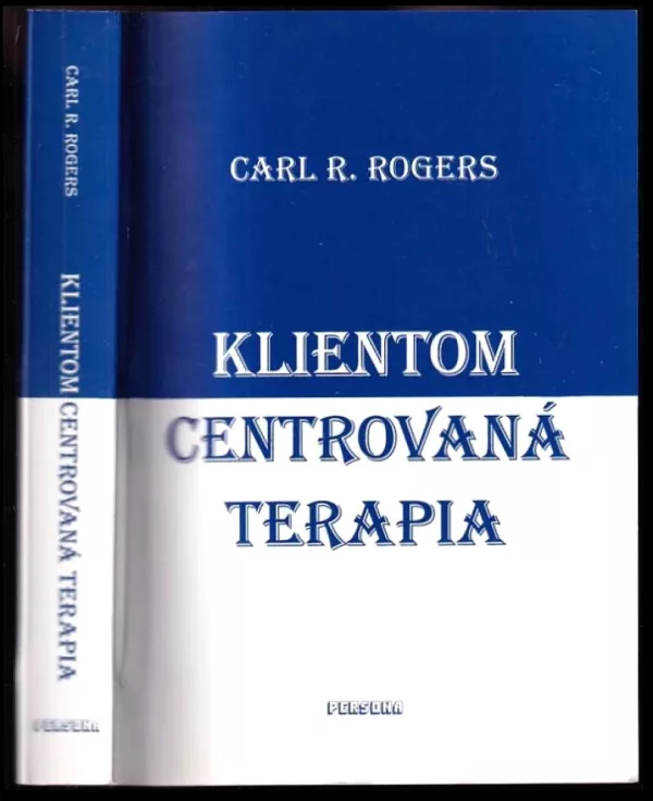 Klientom centrovaná terapia jej súčasná prax, aplikácia a teória