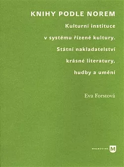 Knihy podle norem. Kulturní instituce v systému řízené kultury. Státní nakladatelství krásné literatury, hudby a umění