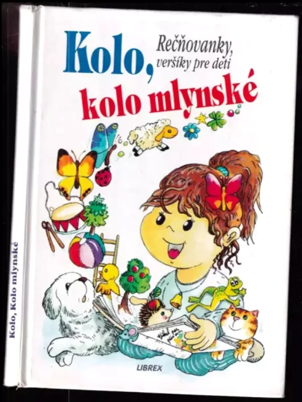 Kolo, kolo mlynské - Rečňovanky, veršíky pre deti
