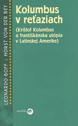 Kolumbus v reťaziach (Krištof Kolumbus a františkánska utópia v Latinskej Amerike)