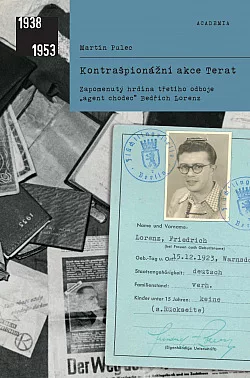 Kontrašpionážní akce Terat: Zapomenutý hrdina třetího odboje, „agent chodec“ Bedřich Lorenz