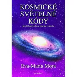 Kosmické světelné kódy: Pro léčení, lásku a pravou svobodu