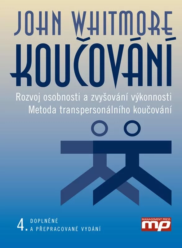 Koučování - Rozvoj osobnosti a zvyšování výkonnosti. Metoda transpersonálního koučování