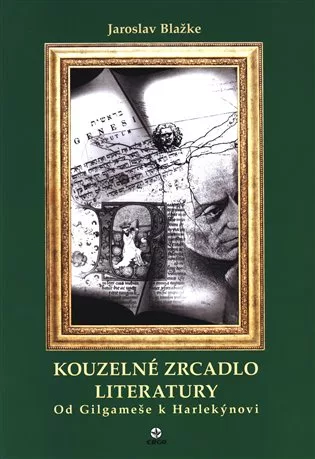 Kouzelné zrcadlo literatury I. Od Gilgameše k Harlekýnovi