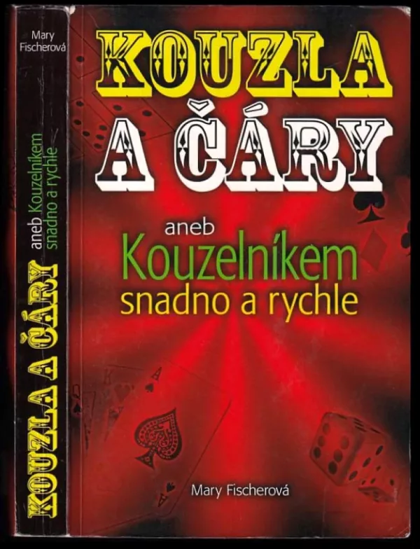 Kouzla a čáry, aneb, Kouzelníkem snadno a rychle