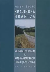 Krajinská hranica medzi Slovenskom a Podkarpatskou Rusou v medzivojnovom období (1919 - 1939)