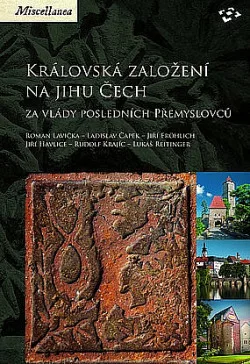 Královská založení na jihu Čech za vlády posledních Přemyslovců