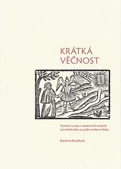 Krátká věčnost: Vytržení z času v narativních textech od středověku na práh moderní doby